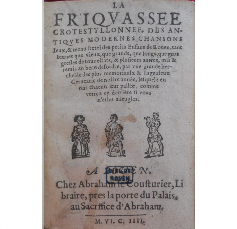 La Friquassee crotestyllonnee, Rouen, Cousturier, 1604